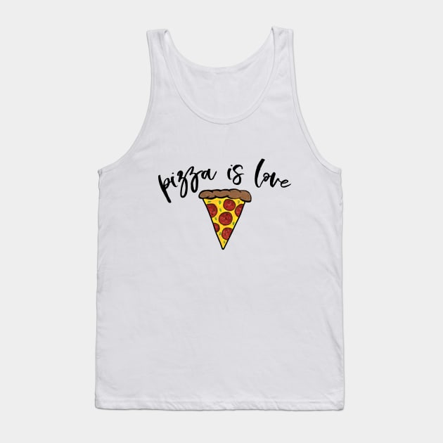 Pizza is Love Tank Top by WhyStillSingle